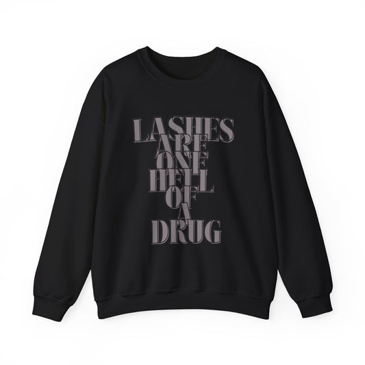 Lashes Are A Hell Of A Drug Sweatshirt