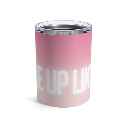 10oz Pink Ombre Tumbler — "I Woke Up Like This"