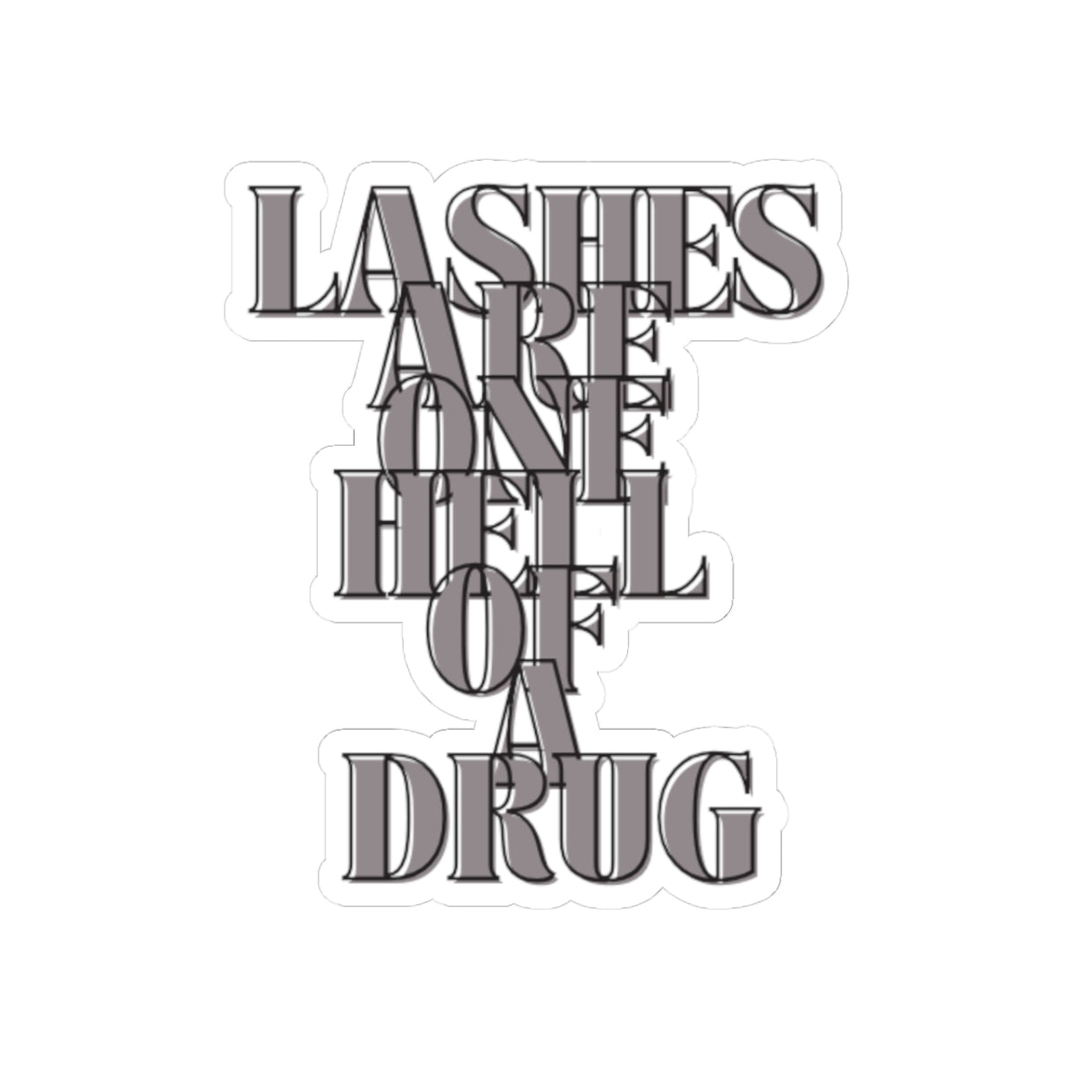 "Lashes Are One Hell Of A Drug" Decorative Vinyl Sticker